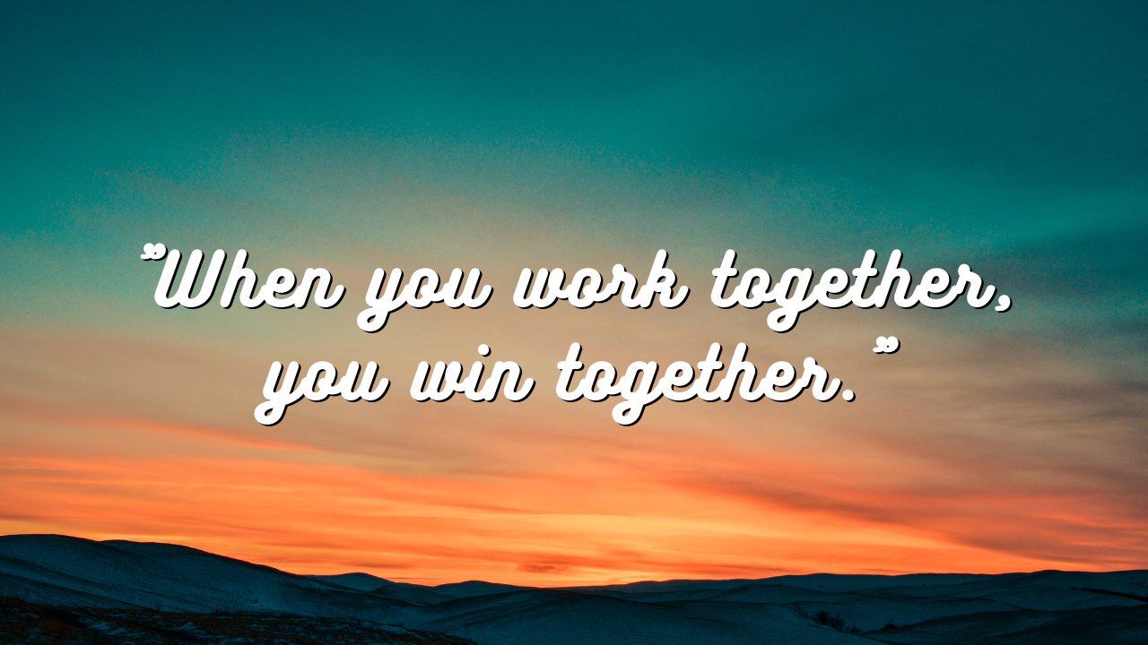 inspirational quote on a sunset background: "when you work together, you win together."